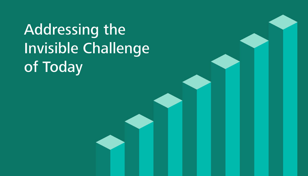 Addressing the Invisible Challenge of Today